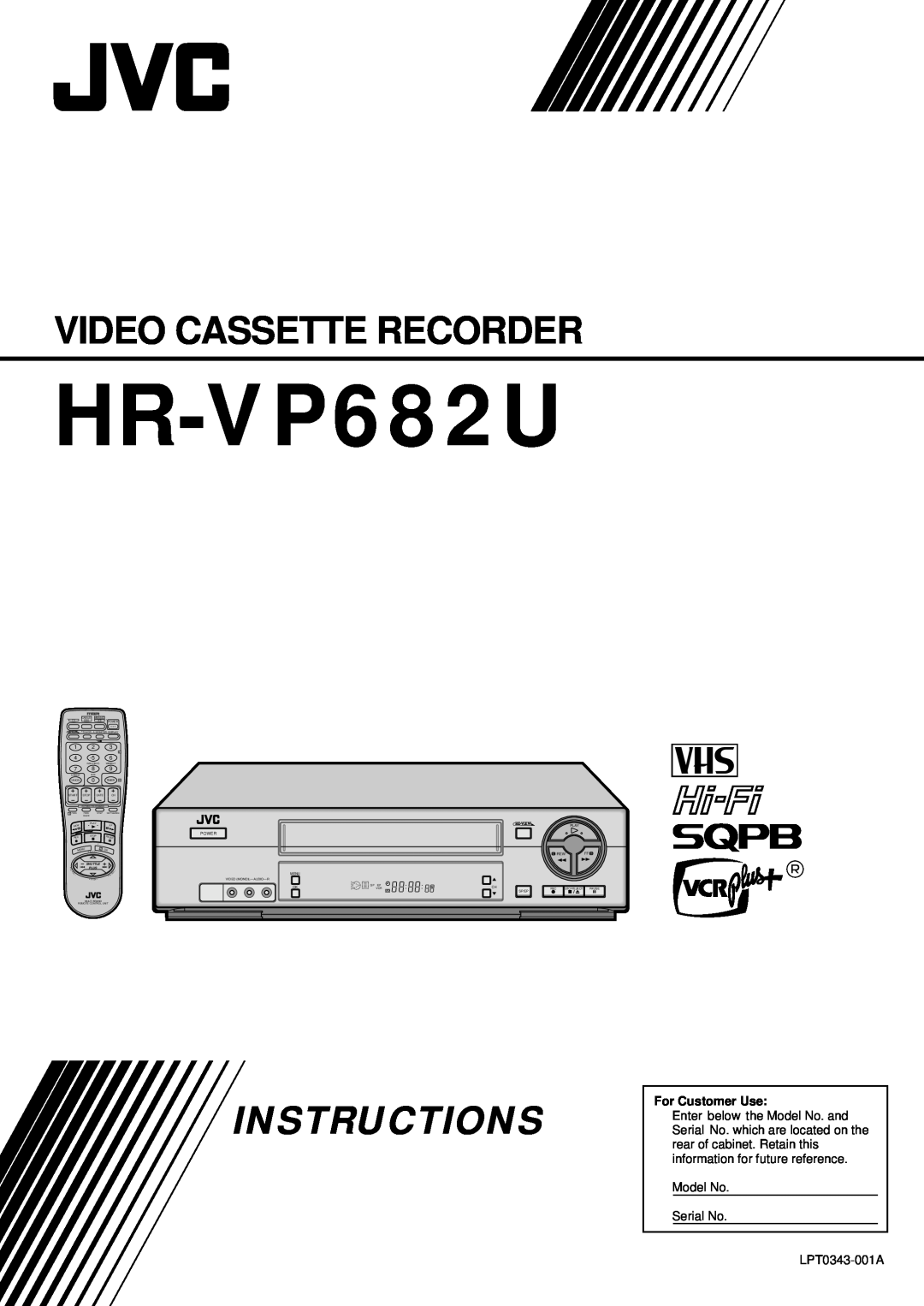 JVC HR-VP682U manual Video Cassette Recorder, Instructions, For Customer Use, Model No Serial No, LPT0343-001A, Play, Plus 
