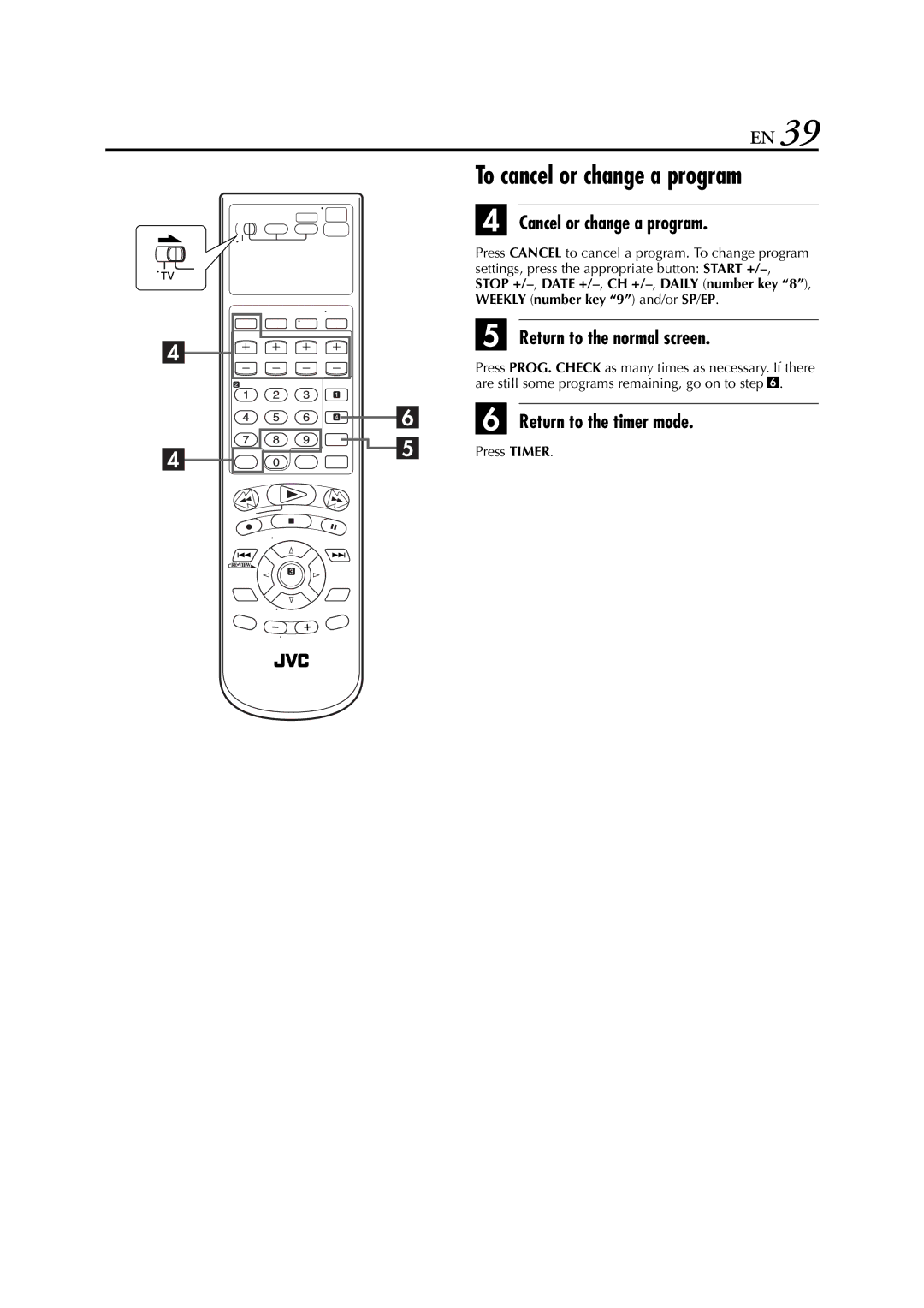 JVC HR-XVC26U manual To cancel or change a program, Cancel or change a program, Return to the timer mode, Press Timer 