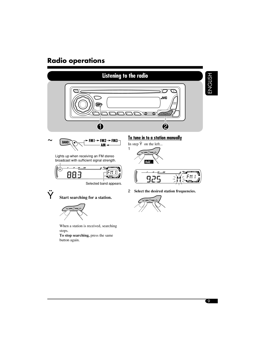 JVC KD-G310, KD-AR360 Radio operations, Listening to the radio, To tune in to a station manually 