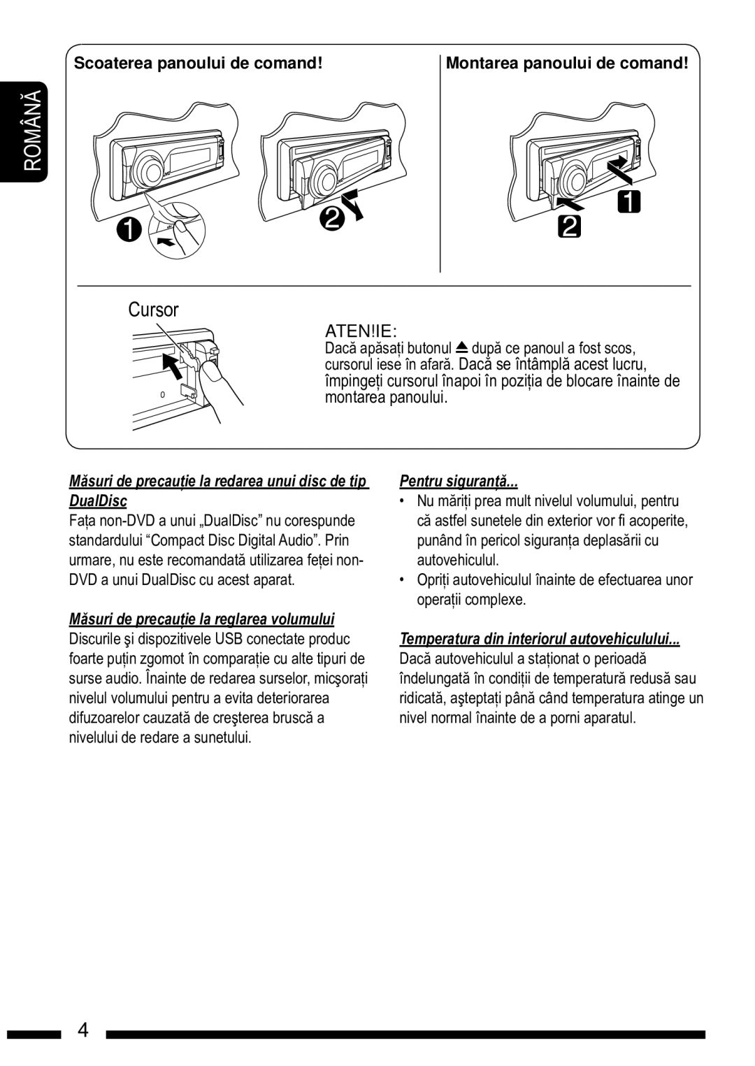 JVC KD-DV7302, KD-DV7301 Montareaposition beforepanouluiattaching. the panel, Scoaterea panoului de comand, Acautionten!Ie 