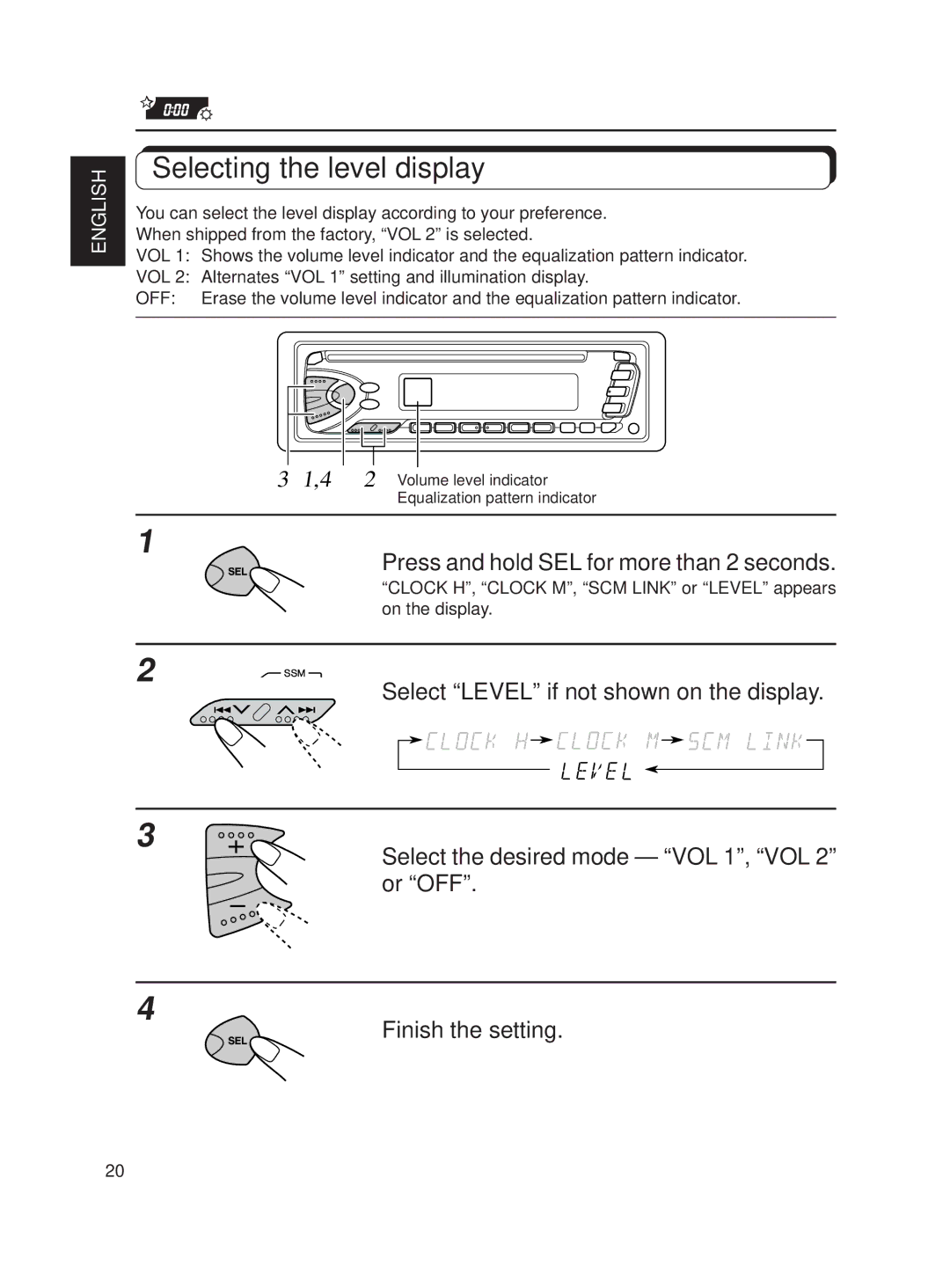 JVC KD-S620 manual Selecting the level display, Press and hold SEL for more than 2 seconds 