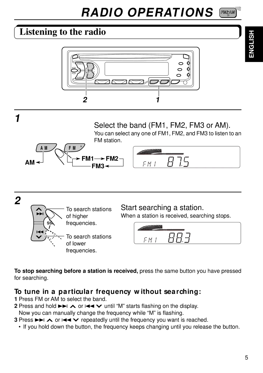 JVC KD-S640 manual Radio Operations, Listening to the radio, Select the band FM1, FM2, FM3 or AM, Start searching a station 