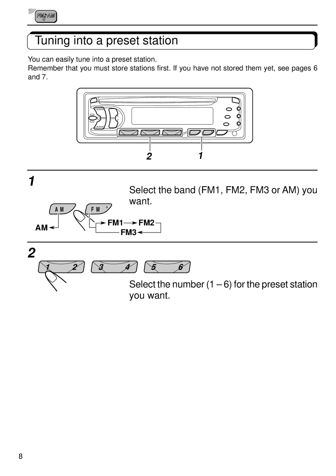 JVC KD-S640 manual Tuning into a preset station, Select the band FM1, FM2, FM3 or AM you want 