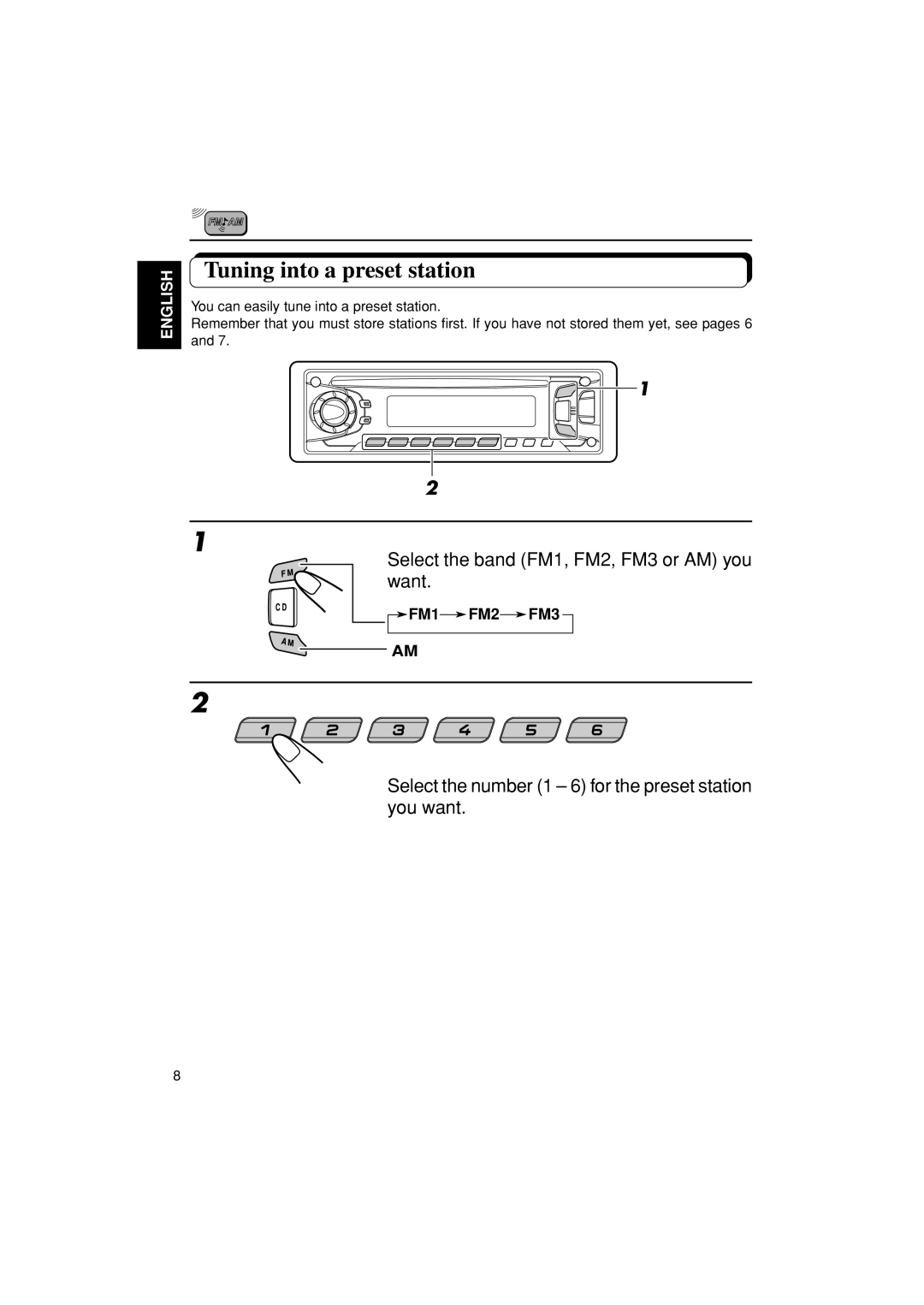 JVC KD-S670 manual Tuning into a preset station, Select the band FM1, FM2, FM3 or AM you want 