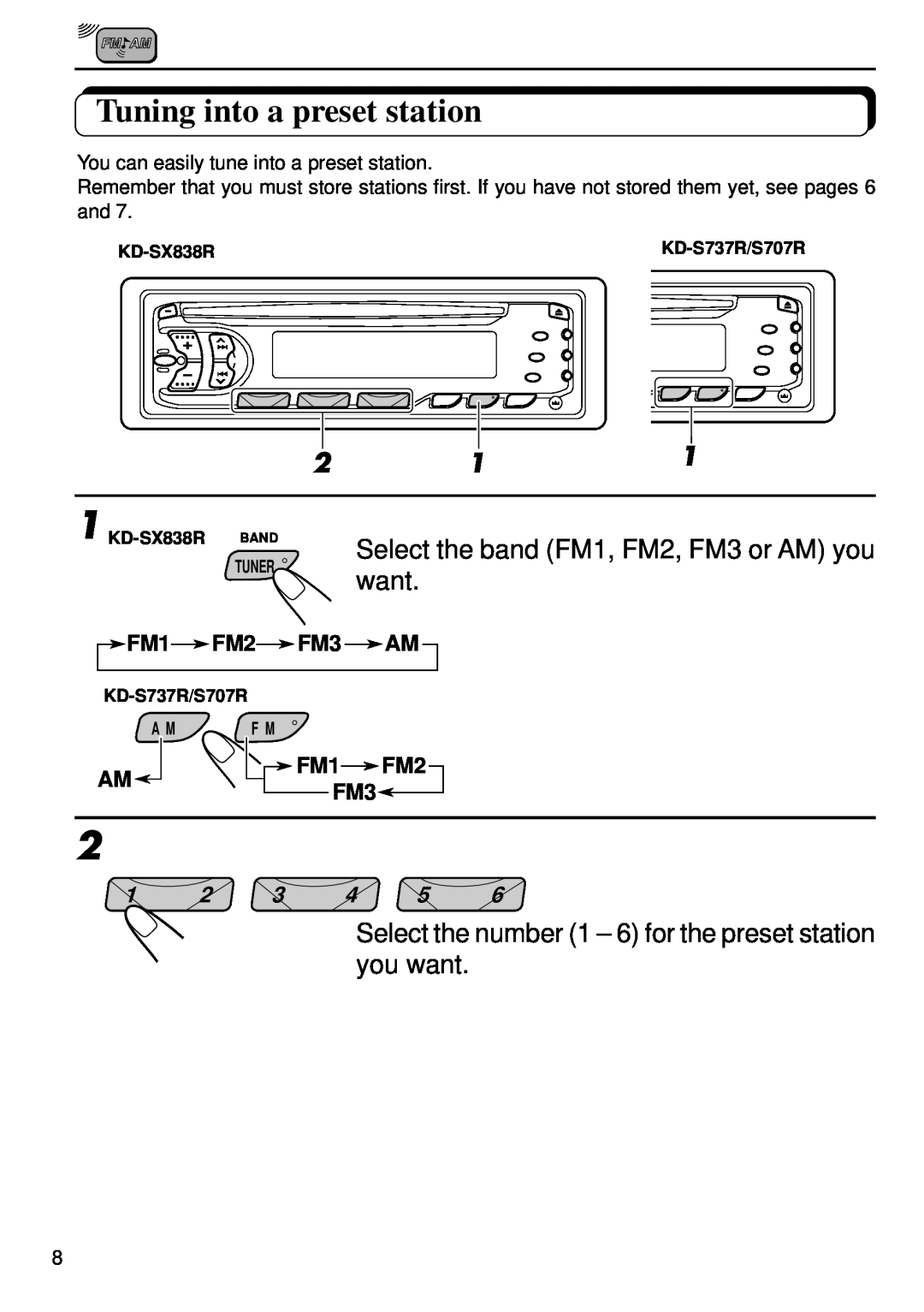 JVC KD-S707R manual Tuning into a preset station, Select the band FM1, FM2, FM3 or AM you want, FM1FM2FM3 AM, FM1FM2 FM3 