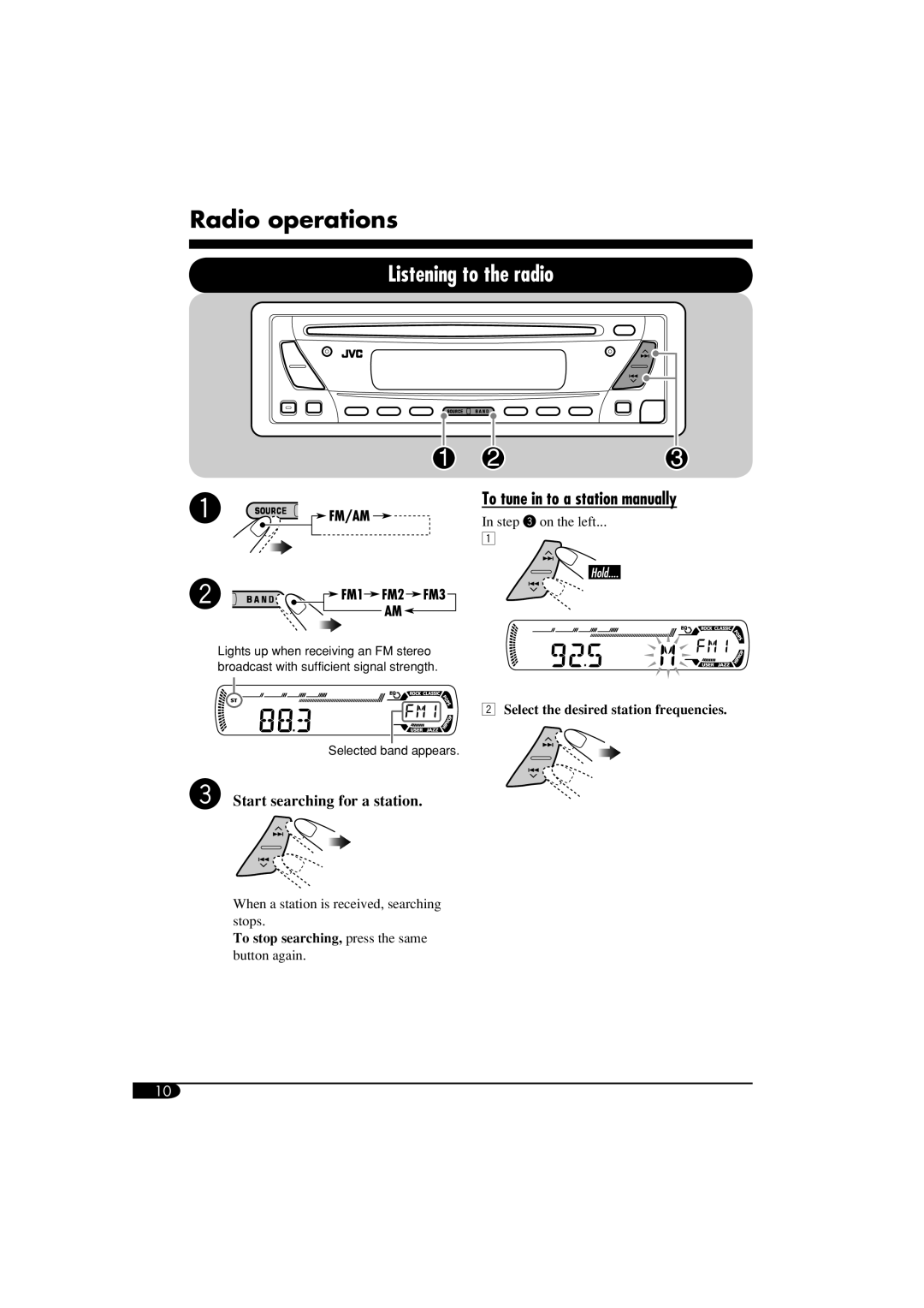 JVC KD-SV3104 Radio operations, Listening to the radio, To tune in to a station manually, Start searching for a station 