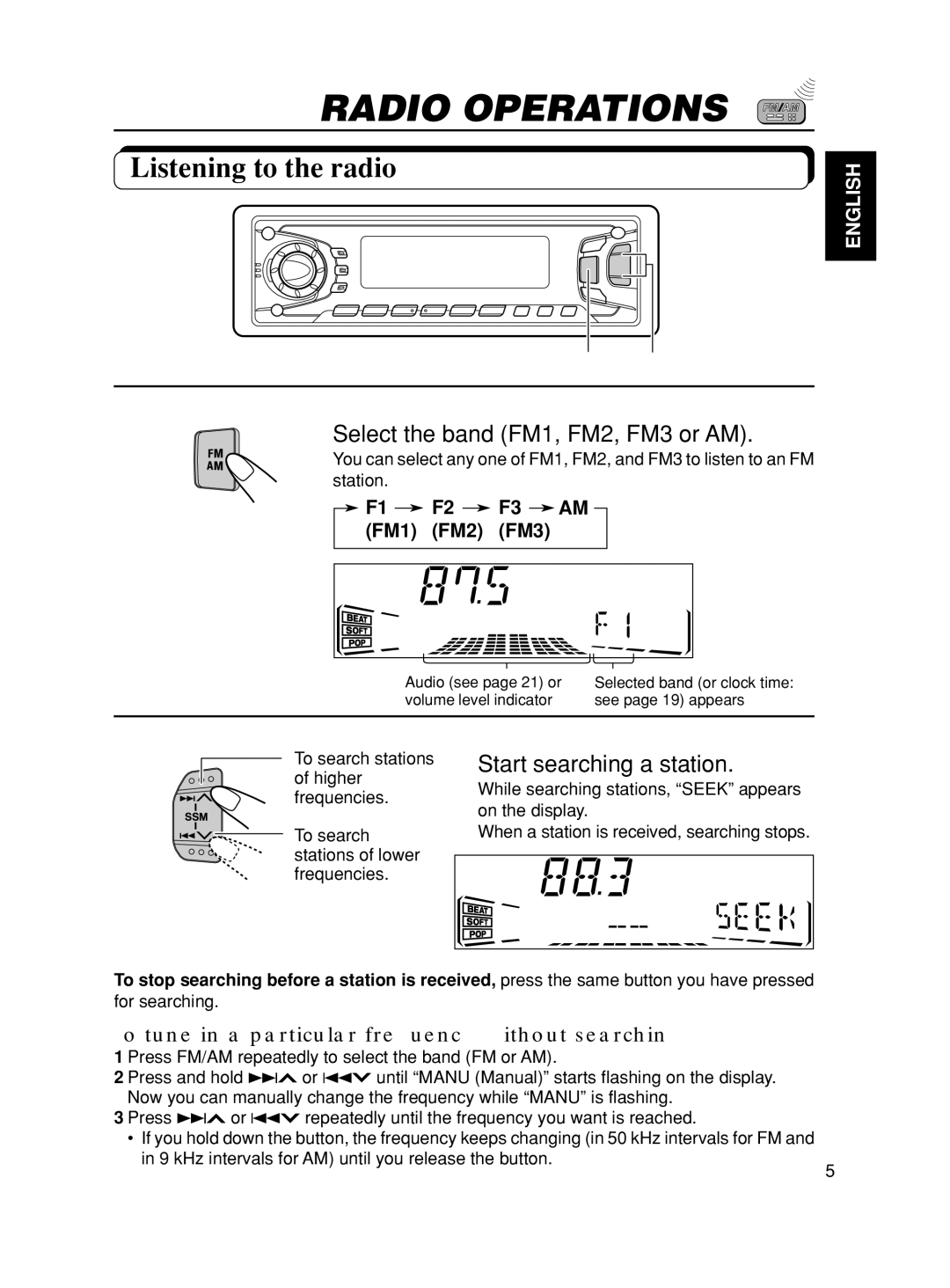 JVC KS-FX90 manual Radio Operations, Listening to the radio, Select the band FM1, FM2, FM3 or AM, Start searching a station 