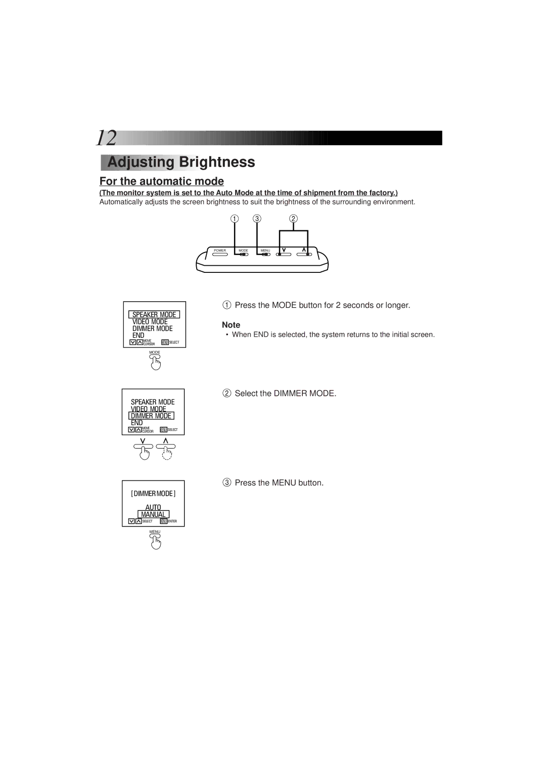 JVC KV-M65 manual Adjusting Brightness, For the automatic mode, Select the Dimmer Mode Press the Menu button 