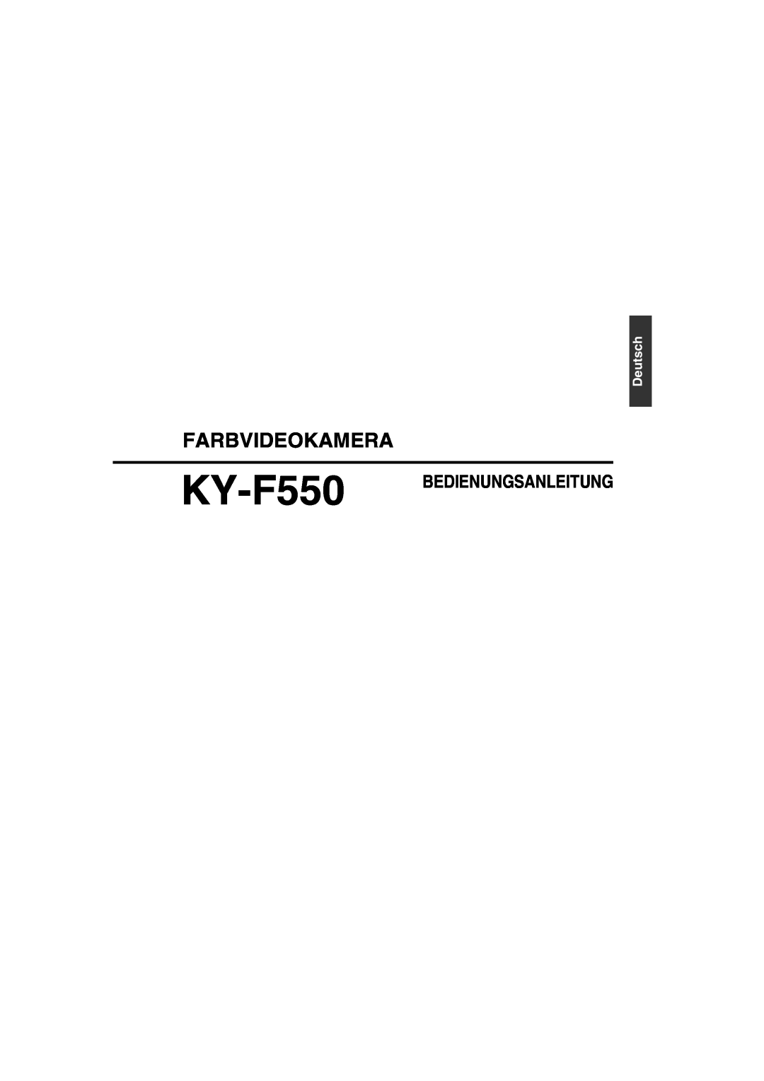 JVC KY-F550E instruction manual Farbvideokamera, KY-F550 BEDIENUNGSANLEITUNG, Deutsch 