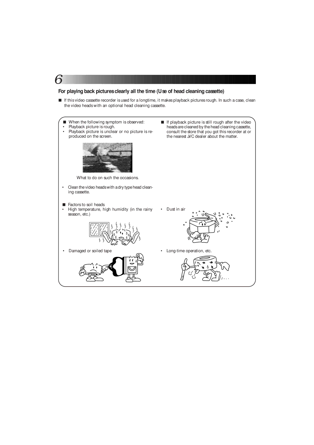 JVC KZ-V10 manual Dust in air Damaged or soiled tape Long-time operation, etc 