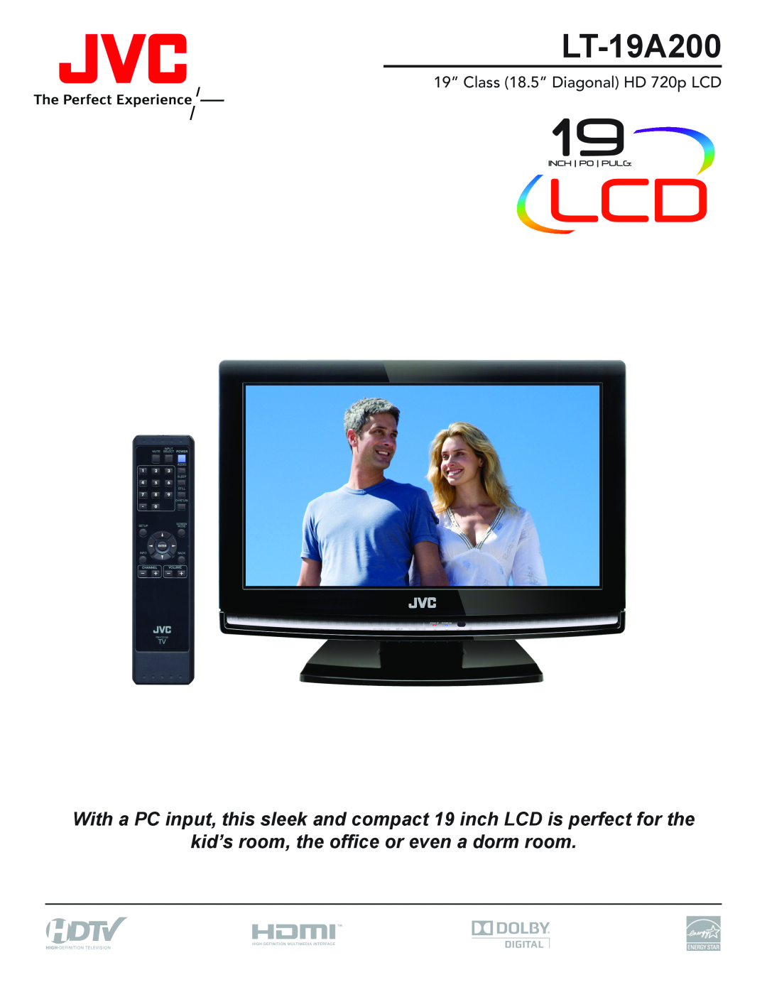 JVC LT-19A200 manual kid’s room, the office or even a dorm room, 19” Class 18.5” Diagonal HD 720p LCD 