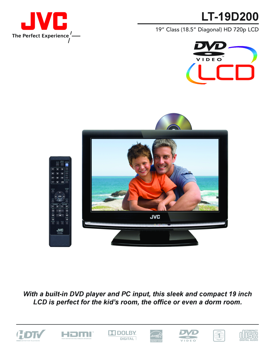 JVC LT-19D200 manual LCD is perfect for the kid’s room, the office or even a dorm room 