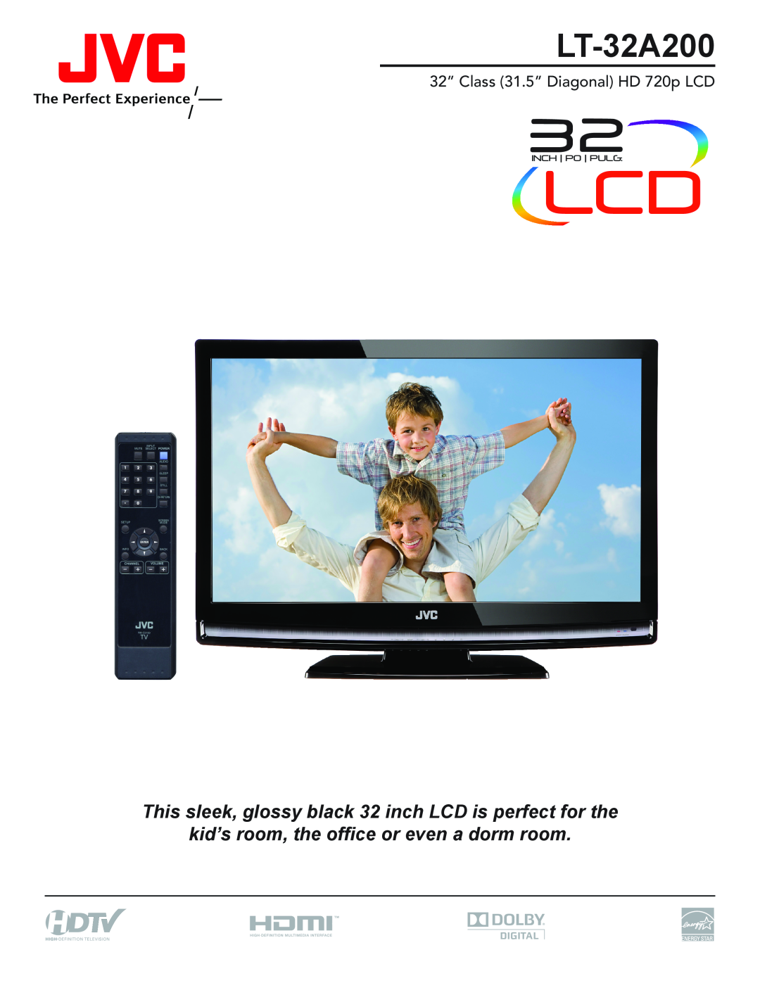 JVC LT-32A200 manual This sleek, glossy black 32 inch LCD is perfect for the, kid’s room, the office or even a dorm room 