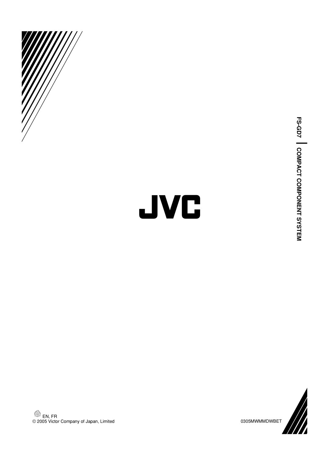 JVC LVT1348-001C, SP-FSGD7 manual FS-GD7COMPACT COMPONENT SYSTEM, En, Fr, 0305MWMMDWBET, Victor Company of Japan, Limited 