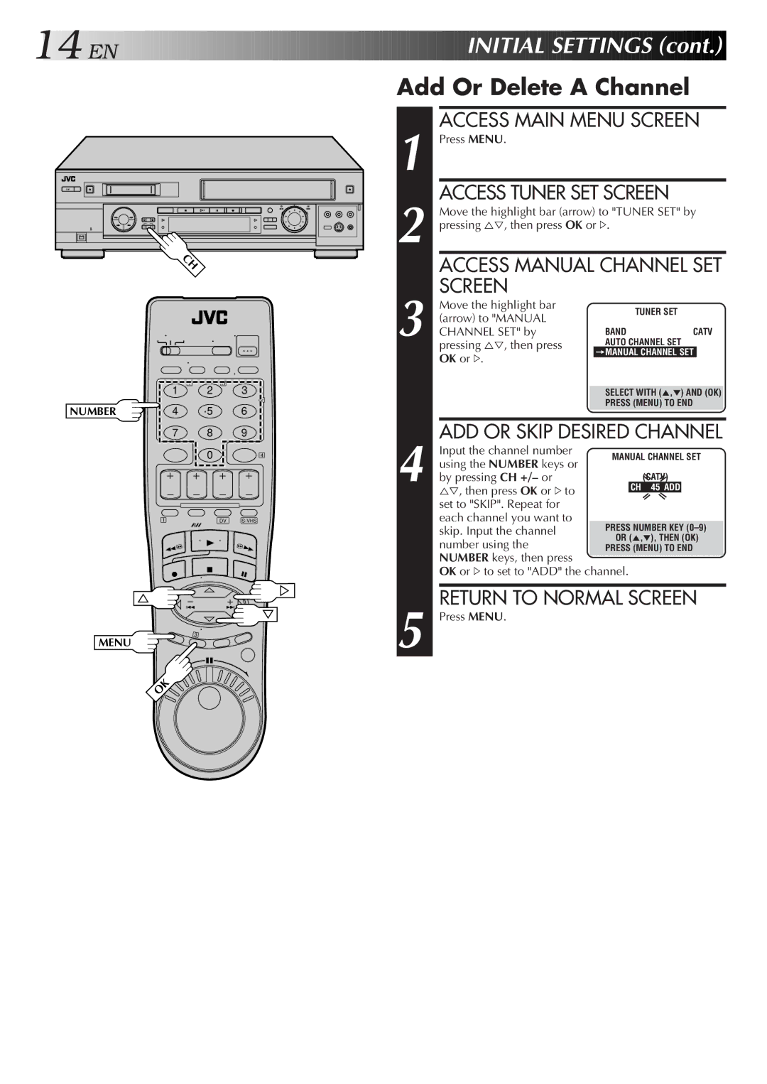 JVC SR-VS20U manual Add Or Delete a Channel, Access Main Menu Screen, Access Manual Channel SET, Return to Normal Screen 