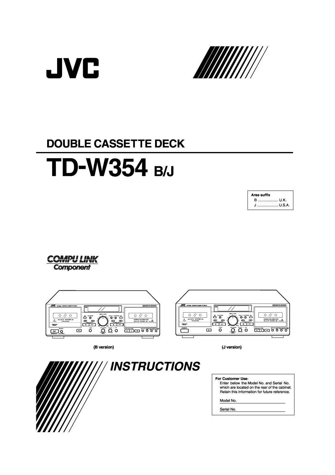 JVC manual TD-W354 B/J, Instructions, Double Cassette Deck, Area suffix, U.S.A, For Customer Use, Model No Serial No 