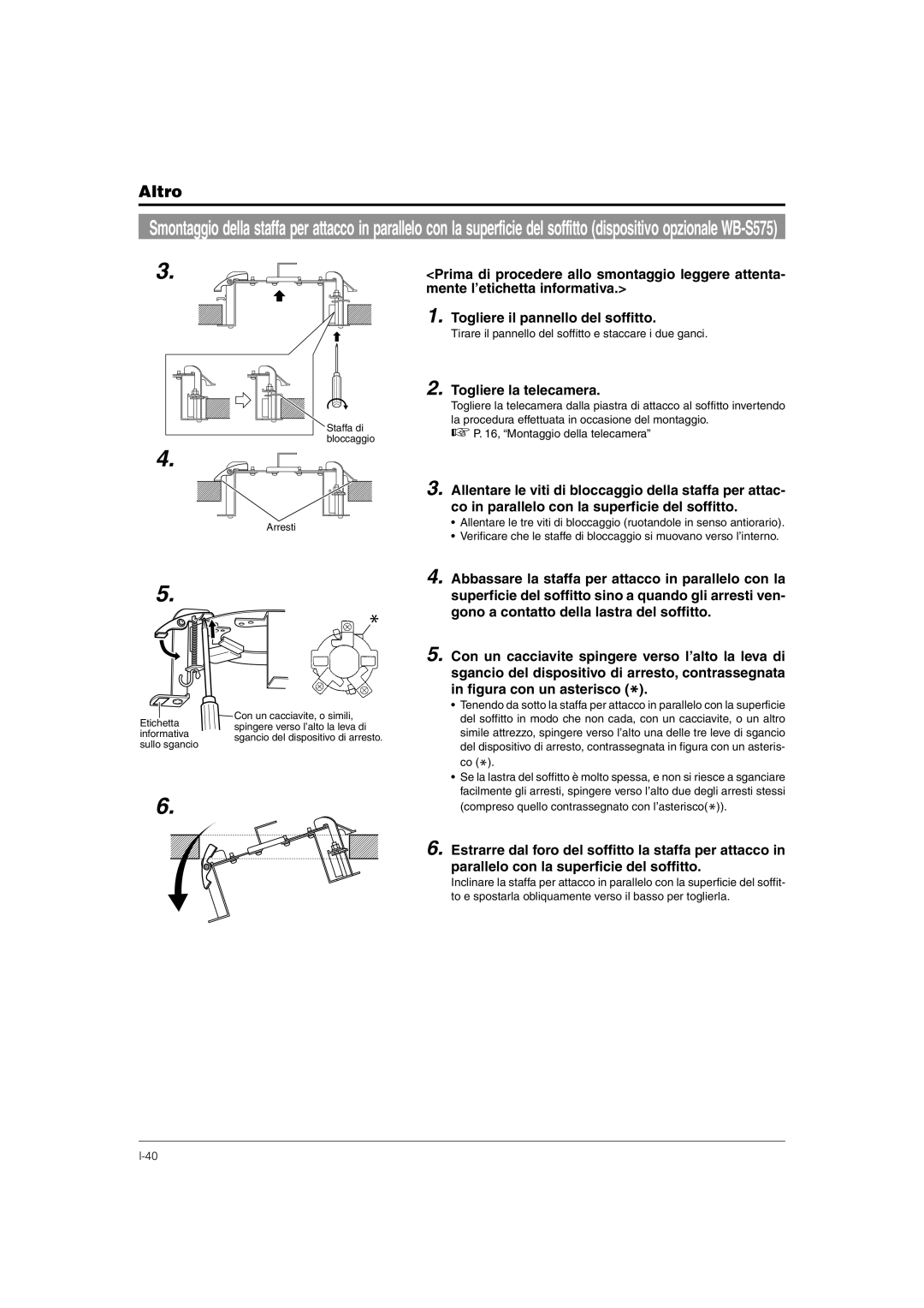 JVC TK-C676 manual Togliere la telecamera, Abbassare la staffa per attacco in parallelo con la 