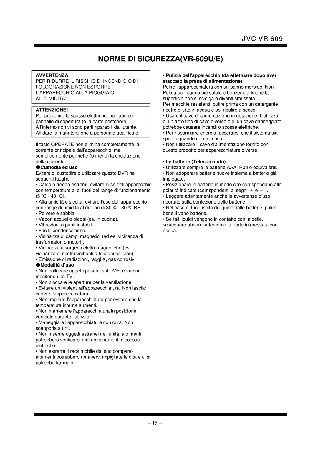 JVC manual Norme DI SICUREZZAVR-609U/E, Custodia ed uso, Modalità d’uso, Le batterie Telecomando 