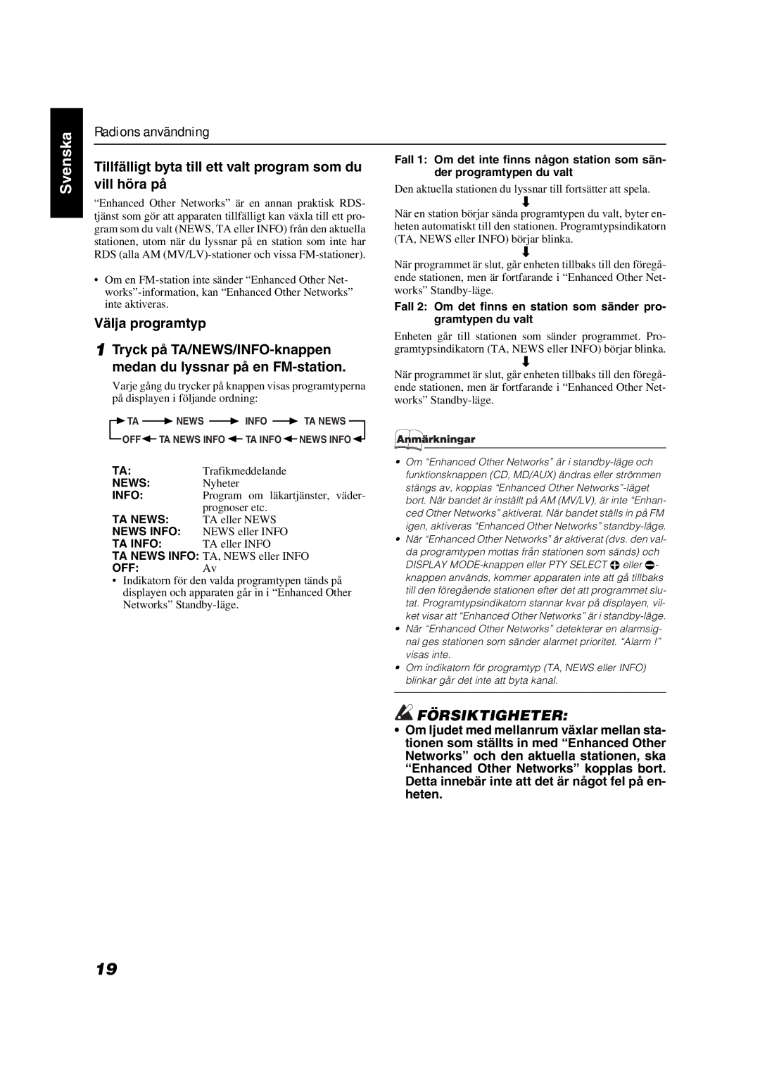 JVC VS-DT9R Tillfälligt byta till ett valt program som du, Vill höra på, Fall 1 Om det inte finns någon station som sän 