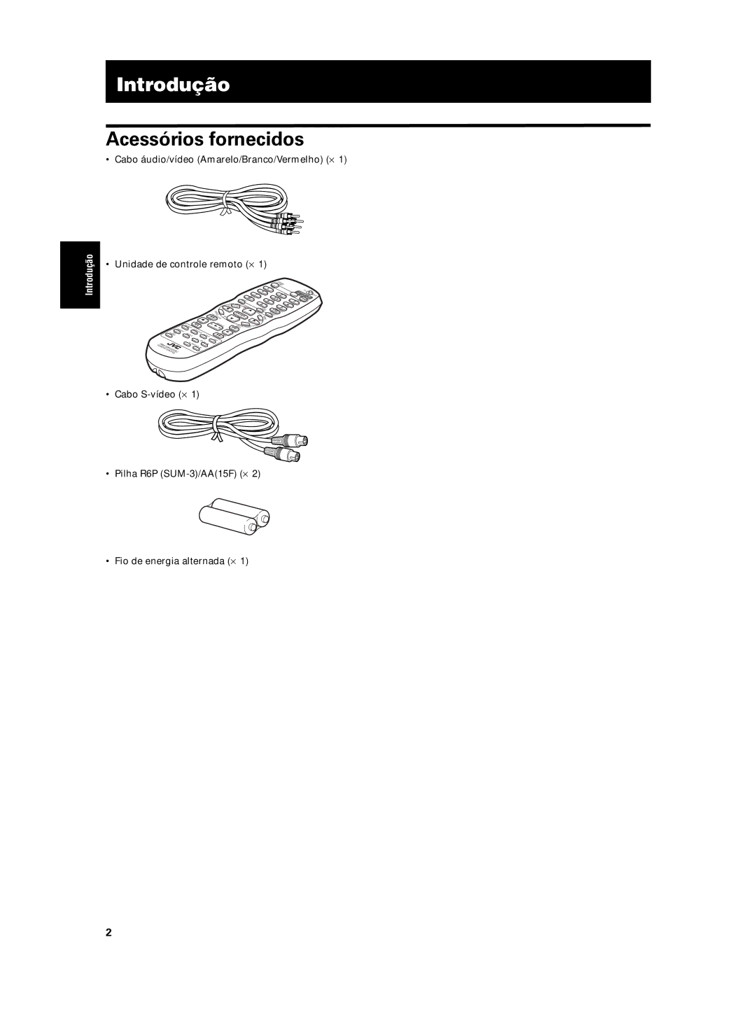 JVC XV-N5SL Introdução, Acessórios fornecidos, Cabo áudio/vídeo Amarelo/Branco/Vermelho ⋅, Unidade de controle remoto ⋅ 