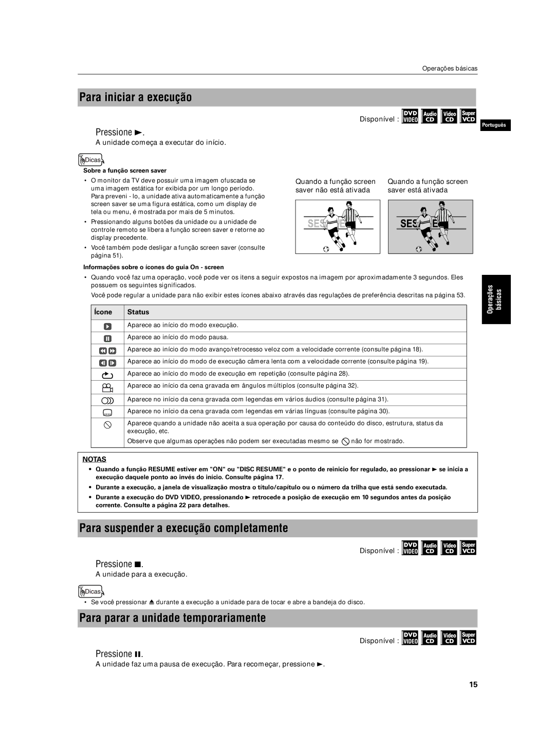 JVC XV-N5SL manual Para iniciar a execução, Para suspender a execução completamente, Para parar a unidade temporariamente 