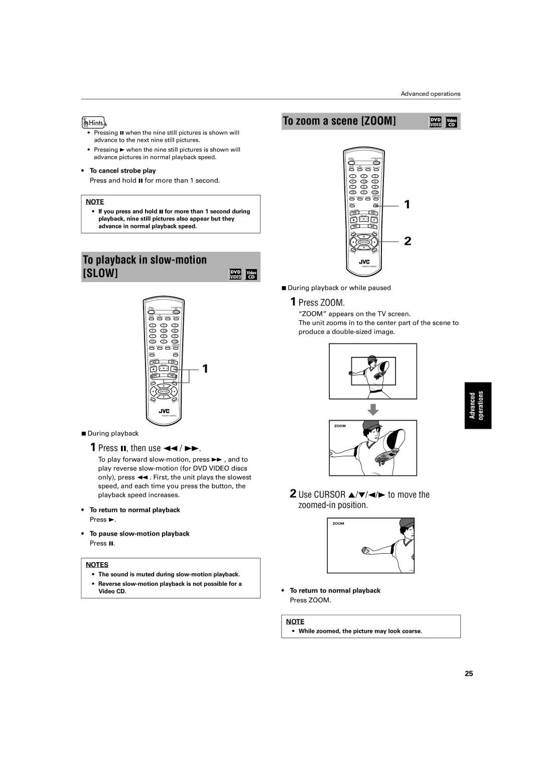 JVC S30BK, XV-S45GD manual To playback in slow-motion Slow, To zoom a scene Zoom, Press 8, then use 1 / ¡, Press Zoom 