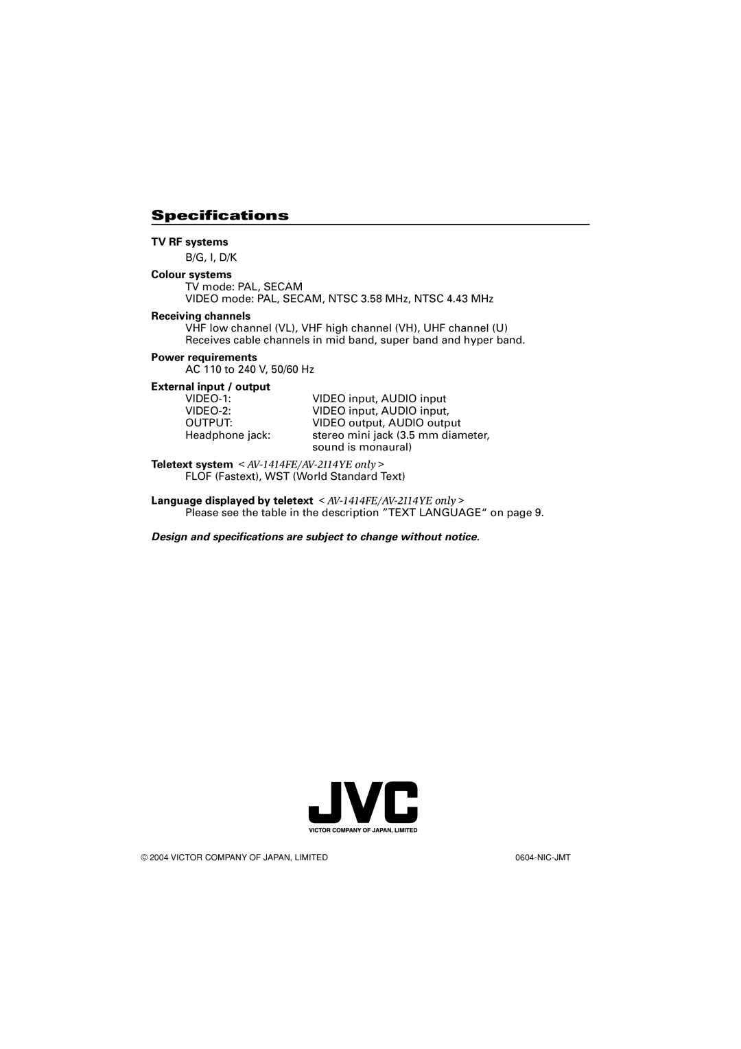 JVC Specifications, TV RF systems, Colour systems, Receiving channels, Power requirements, External input / output 
