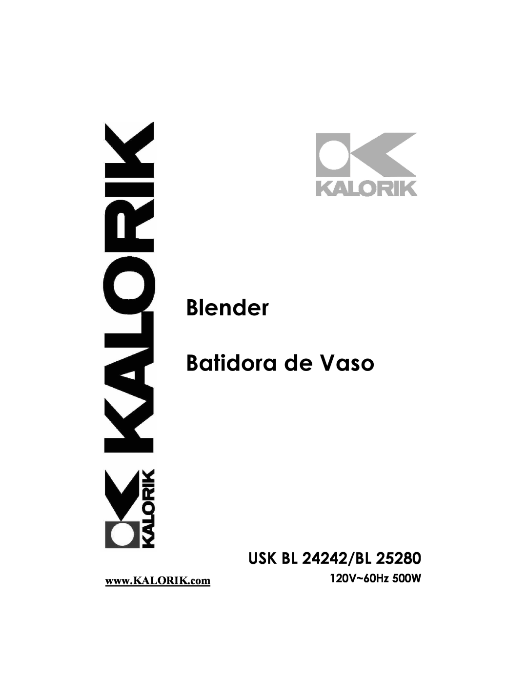 Kalorik BL 25280 manual 120V~60Hz 500W, Blender Batidora de Vaso, USK BL 24242/BL 
