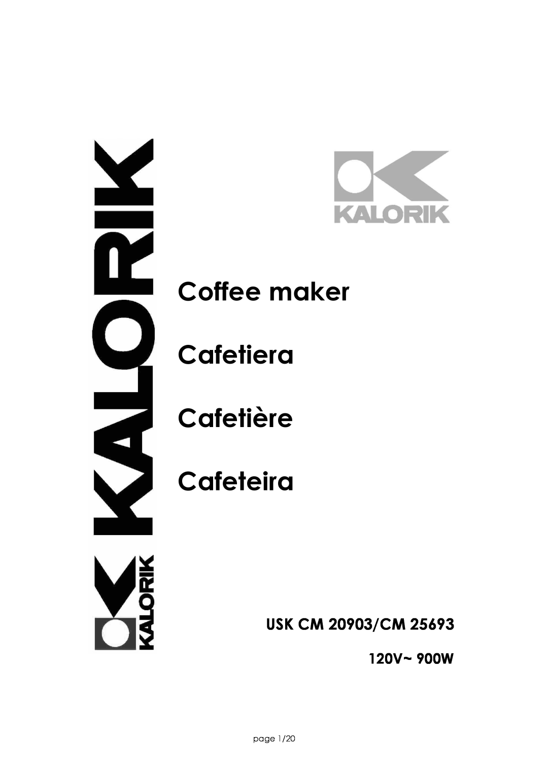 Kalorik CM 25693 manual 120V~ 900W, Coffee maker Cafetiera Cafetière Cafeteira, USK CM 20903/CM, page 1/20 