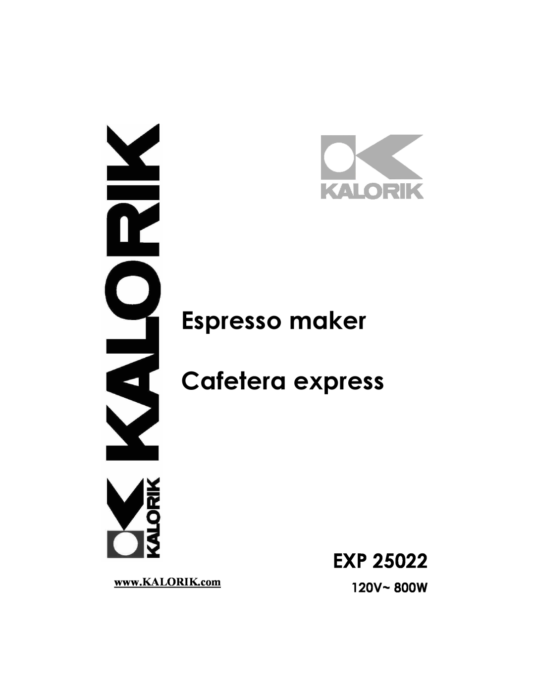 Kalorik EXP 25022 manual 120V~ 800W, Espresso maker Cafetera express 