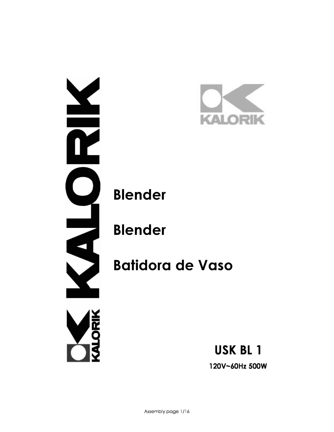 Kalorik USK BL 1 manual Usk Bl, 120V~60Hz 500W, Blender Blender Batidora de Vaso, Assembly page 1/16 