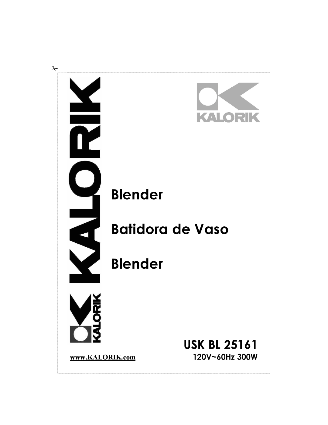 Kalorik usk bl 25161 manual Usk Bl, 120V~60Hz 300W, Blender Batidora de Vaso Blender 
