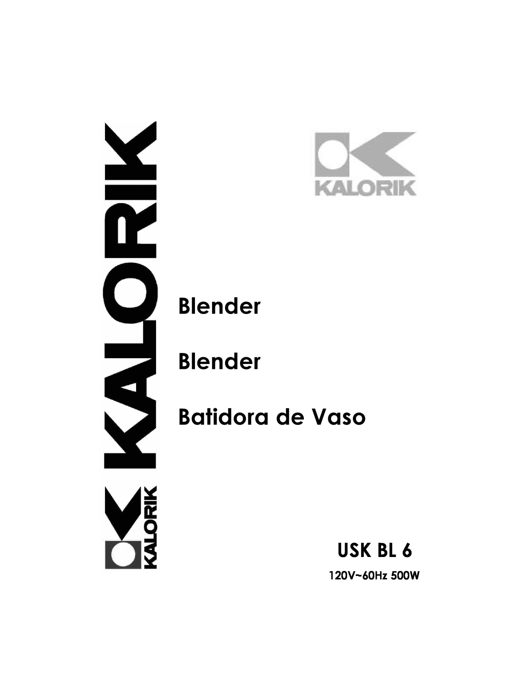 Kalorik USK BL 6 manual Usk Bl, 120V~60Hz 500W, Blender Blender Batidora de Vaso 