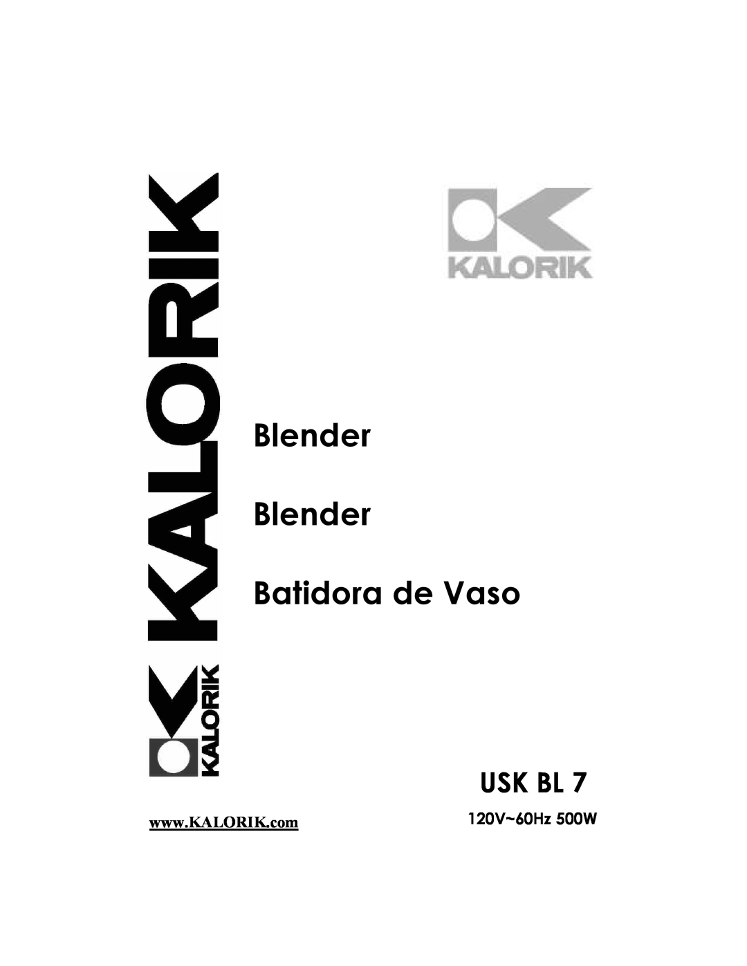 Kalorik USK BL 7 manual Usk Bl, Blender Blender Batidora de Vaso, 120V~60Hz 500W 