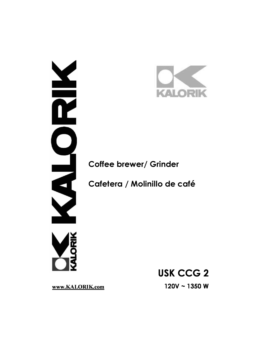 Kalorik USK CCG 2 manual Usk Ccg, 120V ~ 1350 W, Coffee brewer/ Grinder, Cafetera / Molinillo de café 