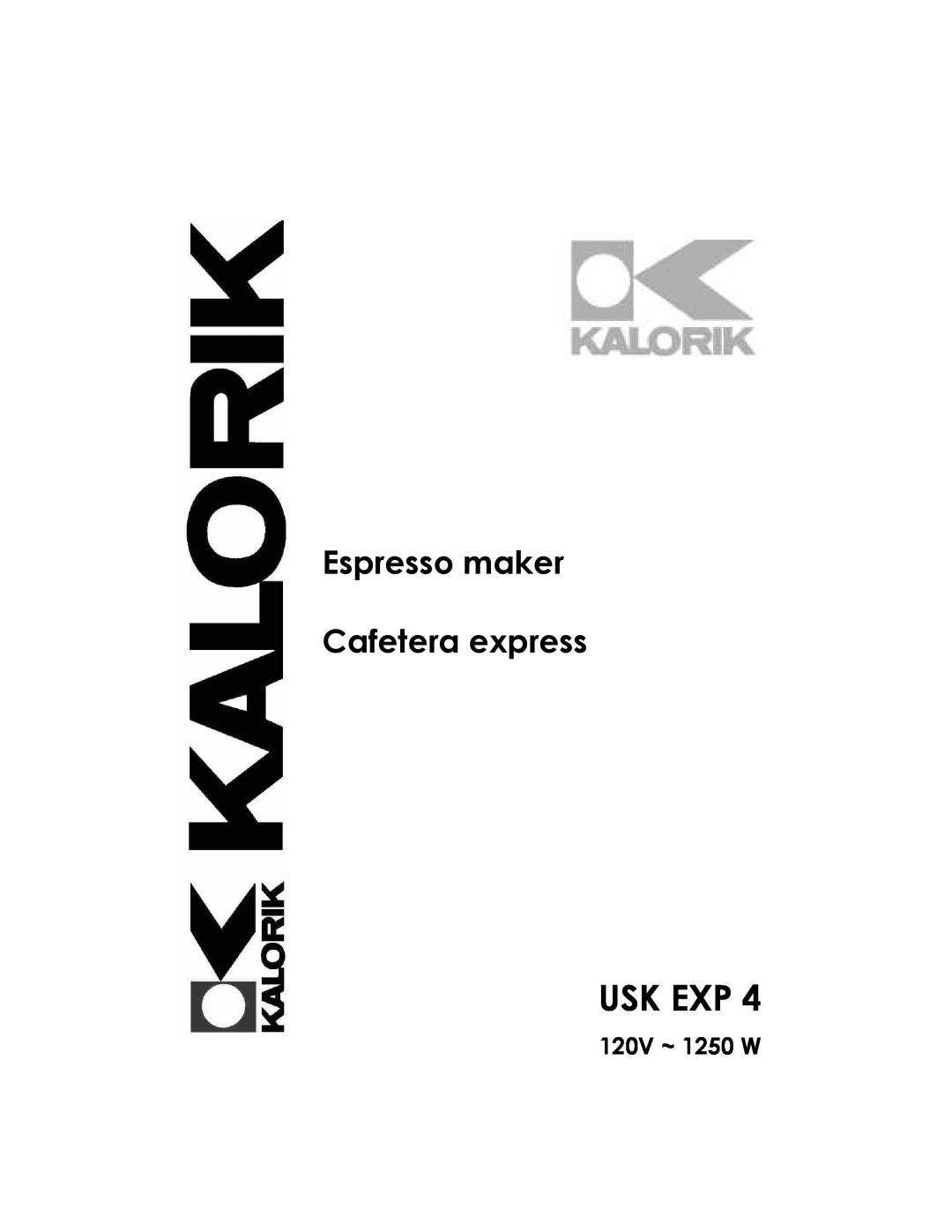 Kalorik USK EXP 4 manual Usk Exp, 120V ~ 1250 W, Espresso maker Cafetera express 