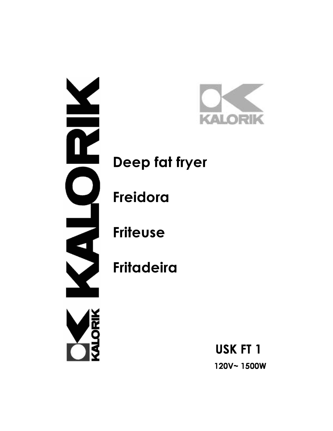 Kalorik USK FT 1 manual Usk Ft, 120V~ 1500W, Deep fat fryer Freidora Friteuse Fritadeira 