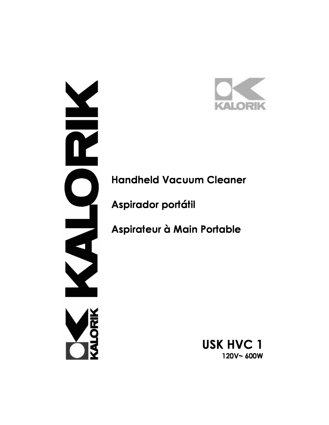 Kalorik USK HVC 1 - 060104 manual Usk Hvc, 120V~ 600W, Handheld Vacuum Cleaner Aspirador portátil 