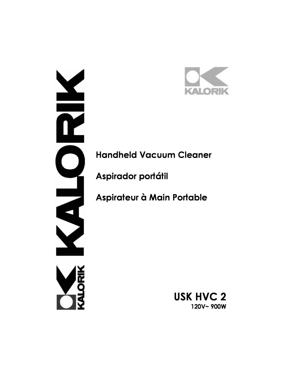 Kalorik USK HVC 2 manual Usk Hvc, 120V~ 900W, Handheld Vacuum Cleaner Aspirador portátil, Aspirateur à Main Portable 