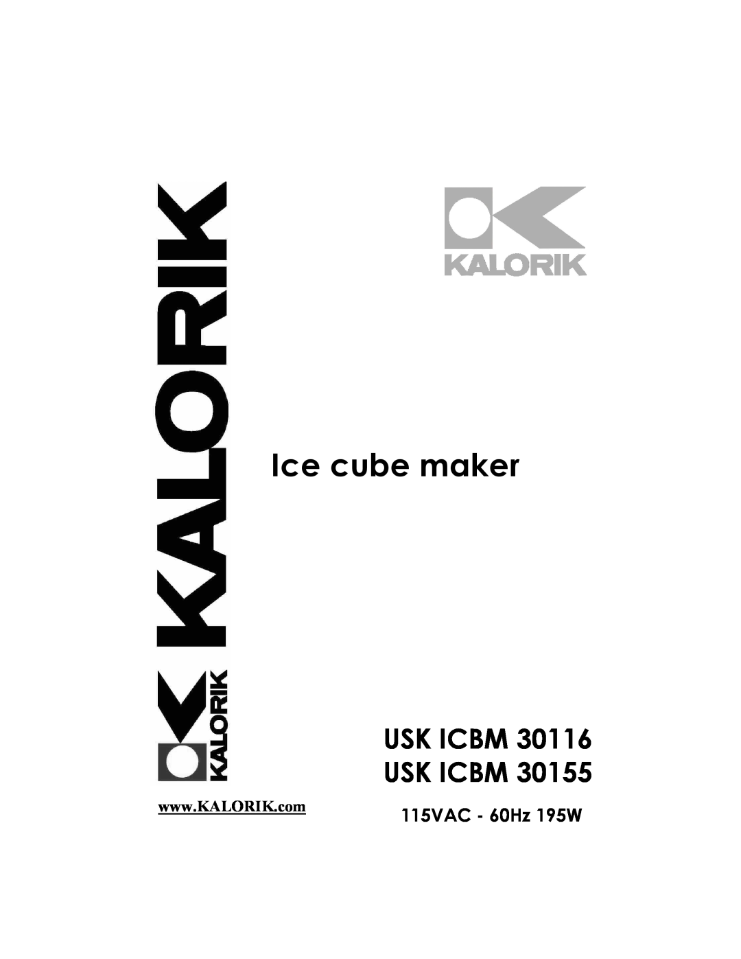 Kalorik USK ICBM 30155, USK ICBM 30116 manual Usk Icbm Usk Icbm, 115VAC - 60Hz 195W, Ice cube maker 