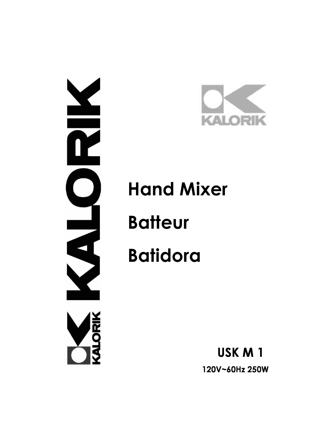 Kalorik USK M 1 manual Usk M, 120V~60Hz 250W, Hand Mixer Batteur Batidora 