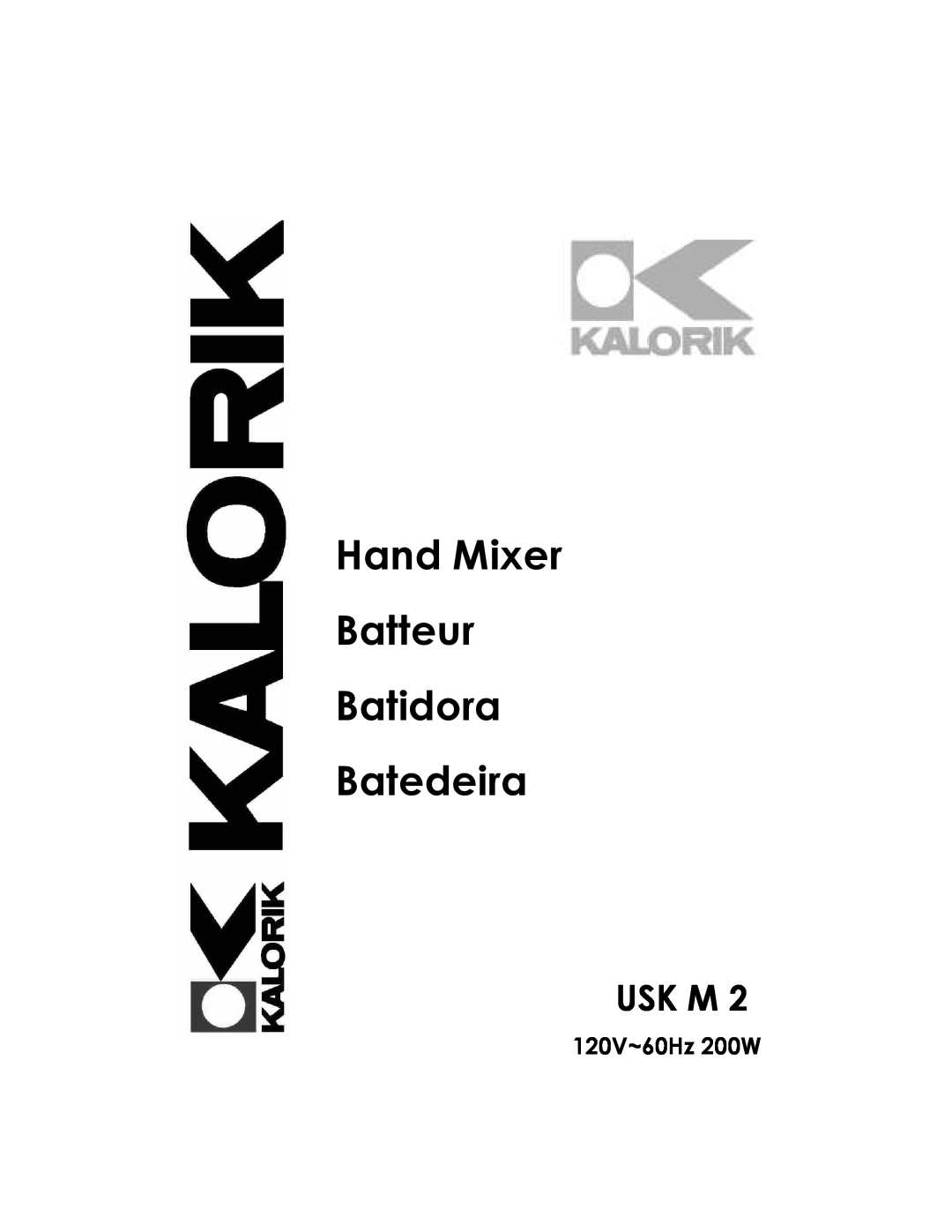 Kalorik USK M 2 manual Usk M, 120V~60Hz 200W, Hand Mixer Batteur Batidora Batedeira 
