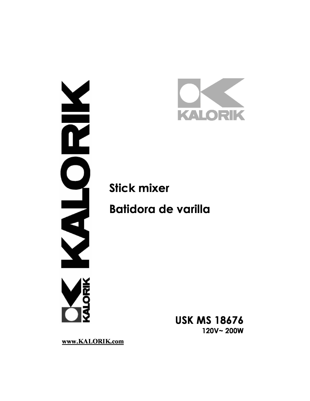 Kalorik USK MS 18676 manual Stick mixer Batidora de varilla, Usk Ms, 120V~ 200W 