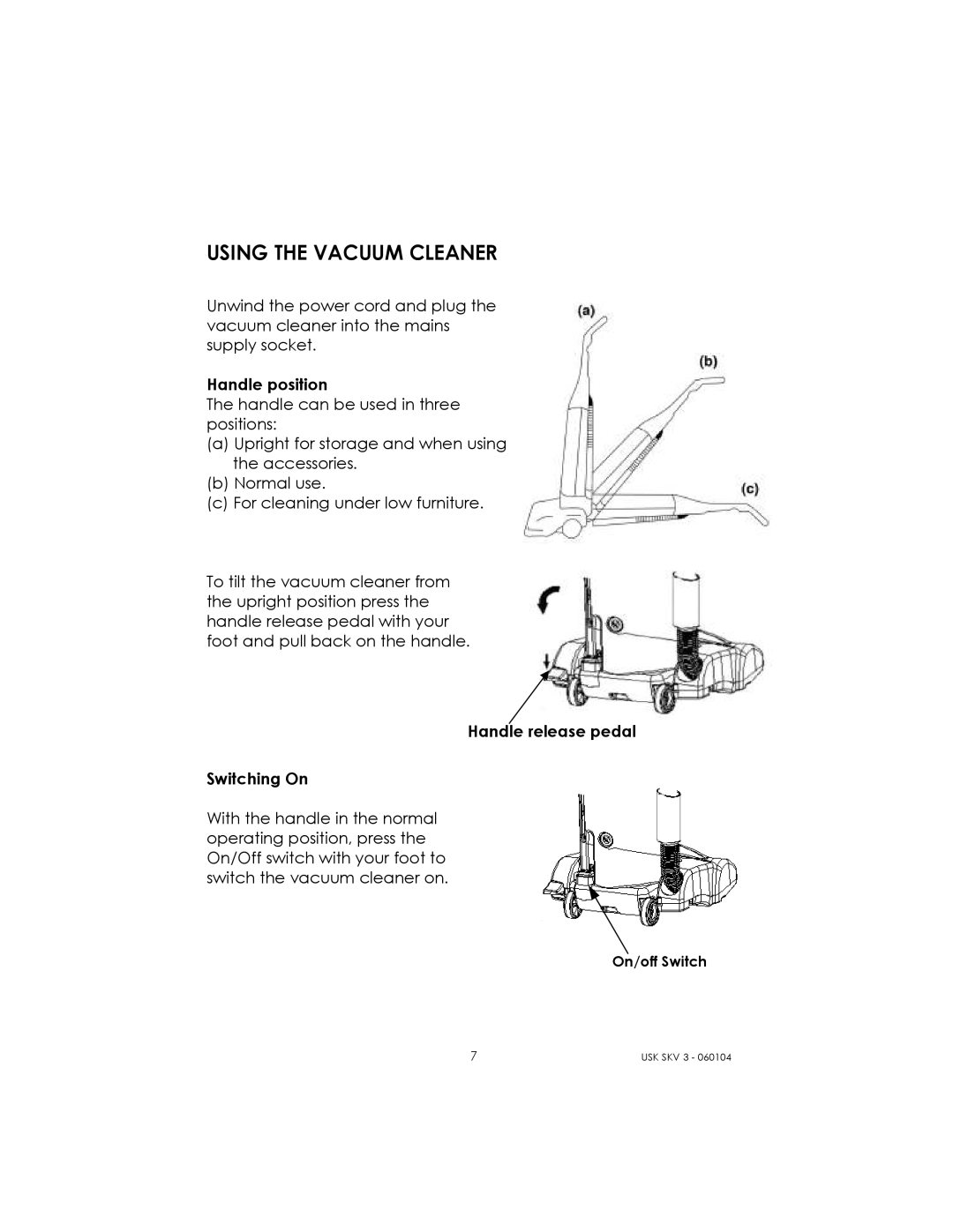 Kalorik USK SKV 3 manual Using the Vacuum Cleaner, Handle release pedal Switching On 