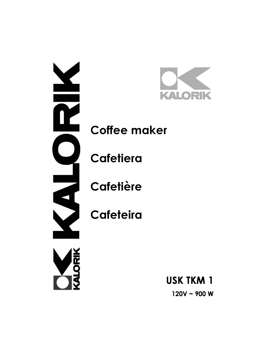 Kalorik USK TKM 1 manual Usk Tkm, 120V ~ 900 W, Coffee maker Cafetiera Cafetière Cafeteira 