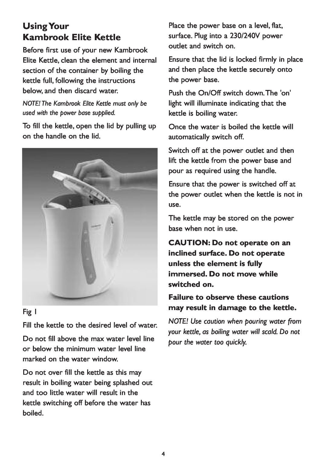 Kambrook KAK5 manual Using Your Kambrook Elite Kettle, Failure to observe these cautions may result in damage to the kettle 