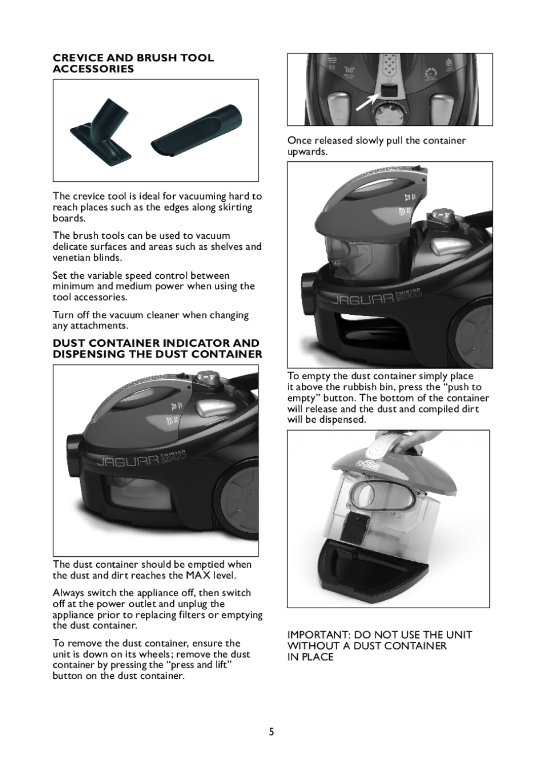 Kambrook KBV70 manual Crevice and Brush Tool Accessories, Dust Container Indicator and Dispensing the Dust Container 