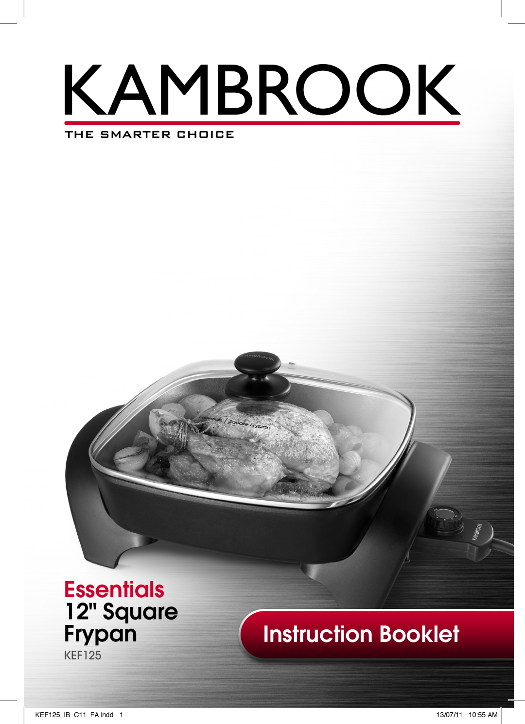 Kambrook manual Instruction Booklet, Essentials, Square, Frypan, KEF125IBC11FA.indd, 13/07/11 1055 AM 