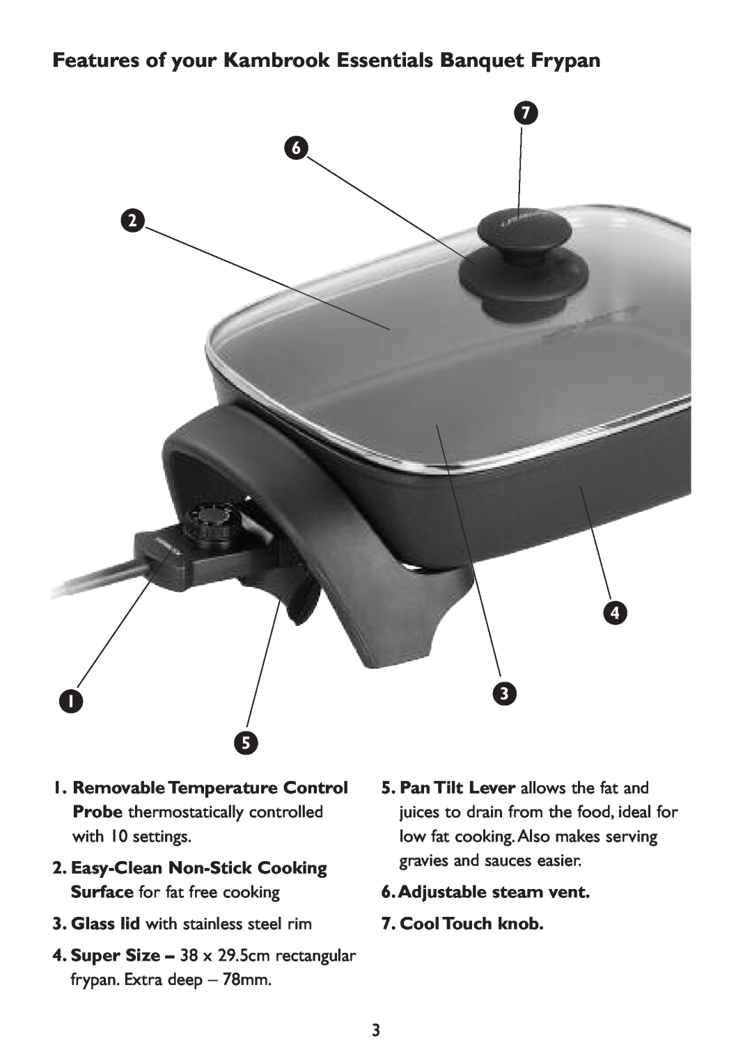 Kambrook KEF16 manual Features of your Kambrook Essentials Banquet Frypan, Adjustable steam vent 7. Cool Touch knob 