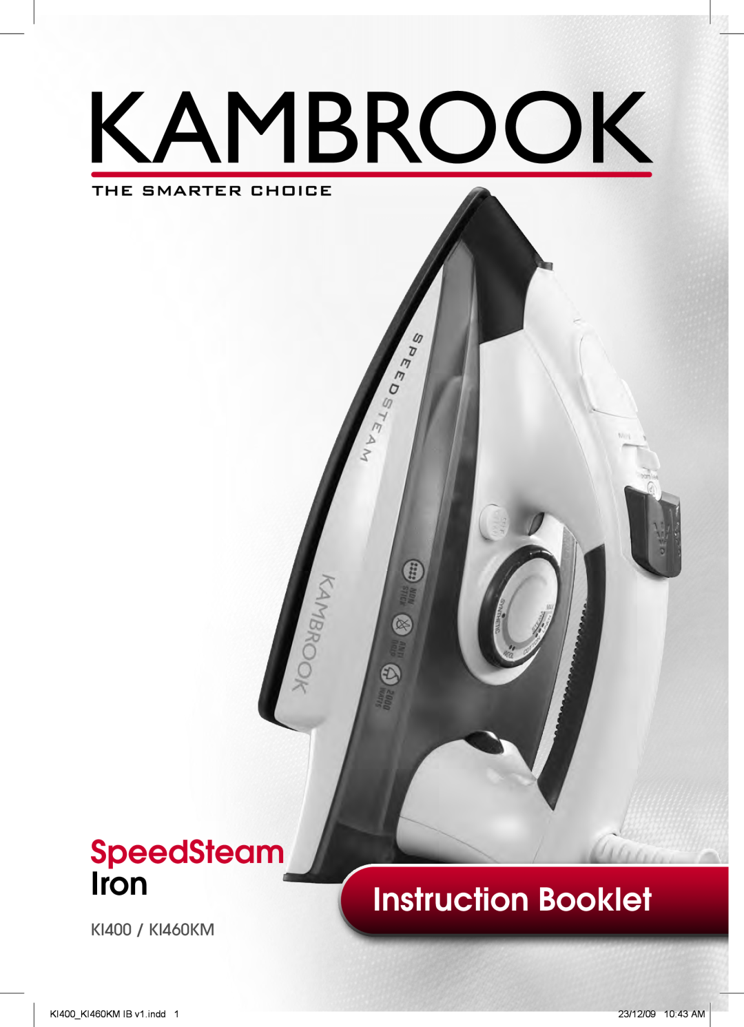 Kambrook manual SpeedSteam, Iron, Instruction Booklet, KI400 / KI460KM, KI400KI460KM IB v1.indd, 23/12/09 1043 AM 